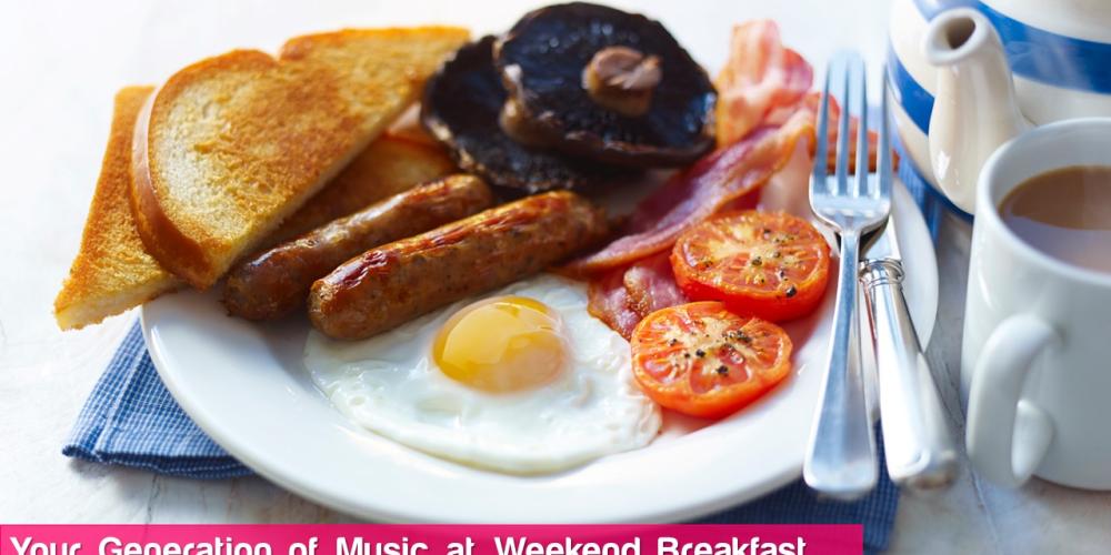 Your Generation of Music at Weekend Breakfast